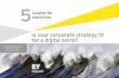 EY - Is your corporate strategy fit for a digital world? · PDF fileIs your corporate strategy fit ... This service enabled banking customers to connect to their accounts ... EY -