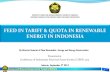 FEED IN TARIFF & QUOTA IN RENEWABLE ENERGY IN …energy-indonesia.com/03dge/0130913fit.pdf · FEED IN TARIFF & QUOTA IN RENEWABLE ENERGY IN INDONESIA By Director General of New Renewable