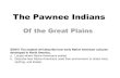 The Pawnee Indians - 4th Grade Explorers · PDF fileThe Pawnee Indians Of the Great Plains SS4H1 The student will describe how early Native American cultures developed in North America.