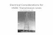 Electrical Considerations for HVDC Transmission Lines · PDF filedesign. • Understand the insulation requirements for an HVDC line. HVDC A ... – Gotland, Sweden – ±±100kV100kV,