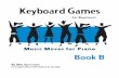 Keyboard Games - Music Moves for Piano · PDF fileKeyboard Games For Beginners Book B Music Moves for Piano ... excitement of making music. Though children this age can be very ...