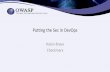 Putting the Sec in DevOps - OWASP AppSec Europe 2017 to put the Sec in DevOps... · If you have 365 developers and each developer breaks only a single build once a year (usually much