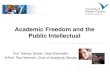 Academic Freedom and the Public · PDF fileAcademic Freedom and the Public Intellectual ... Intellectual Freedom in the . ... and professional expertise or higher education issues