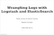 Wrangling Logs with Logstash and ElasticSearchassets.en.oreilly.com/1/event/80/Wrangling Logs with Logstash and... · Wrangling Logs with Logstash and ElasticSearch Nate Jones & David
