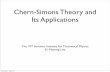 Chern-Simons Theory and Its Applications - KIASworkshop.kias.re.kr/sitp10/?download=ChernSimons.pdf · Chern-Simons Theory and Its Applications ... ★ Supersymmetry and Superconformal