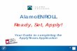AlamoENROLL Ready, Set, Apply! - Alamo Colleges - Districtalamo.edu/uploadedFiles/District/Employees/Departments/CAMS/files/... · AlamoENROLL . Ready, Set, Apply! ... ⋅ High School