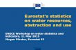 Eurostat's statistics on water resources, abstraction and use · PDF fileCooling in manufacturing industry ... Ex+RuW+Im+DsW) Losses during transport (27) ... Eurostat's statistics