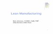 Lean Manufacturing - ASQ- · PDF fileLean Manufacturing Bob Johnson, CSSBB, CQM, PMP ASQ Section-1302 Chair. 2 Overview lThe Why and What of Lean Thinking l8 Categories of Waste lThe