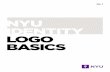 NYU IDENTITY LOGO BASICS · PDF file6 NYU Identity: Logo Basics LONG LOGO: This version is used for outside audiences where the full name adds additional information. It is also used