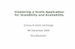 Clustering a Grails Application for Scalability and ... · PDF fileGroovy & Grails eXchange 9th December 2009 Burt Beckwith Clustering a Grails Application for Scalability and Availability