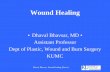 Wound Healing - KUMC education/Didactic... · Dhaval Bhavsar, Wound Healing (Basics) Skin •Largest Organ •Provides •When breached – infection, loss of thermal regulation Protection