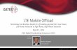LTE Mobile Offload - · PDF fileLTE Mobile Offload. ... – Ericsson and Cisco predict exponential growth of bandwidth ... Placing popular content on an HTHP network would reduce LTE