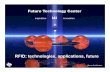 Integrating New Technologies & Design RFID: · PDF fileFuture Technology Center Jan 31 2005 1 Integrating New Technologies & Design RFID: technologies, applications, future Steven