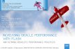 Increasing Oracle performance with Flash - · PDF fileINCREASING ORACLE PERFORMANCE WITH FLASH ... – Datawarehouse queries can bring production performance down ... PCIE DIRECT ACCESS