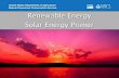 Renewable Energy Solar Energy Primer · PDF fileSlide 3 Renewable Energy Definition Renewable energy is naturally replenished energy generated from natural resources such as sunlight,