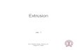 extrusion - IIT Bombayramesh/courses/ME649/extrusion.pdf · Prof. Ramesh Singh, Notes by Dr. Singh/ Dr. Colton 2 Overview • Equipment • Characteristics • Mechanical Analysis