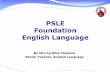 PSLE Foundation English Language - MOEsilingpri.moe.edu.sg/qql/slot/u356/file/P6 Parents Seminar PDF/FEL... · PSLE Grading System for all Foundation Subjects BAND Mark Range Band
