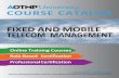 FIXED AND MOBILE TELECOM MANAGEMENT - AOTMP · PDF fileFIXED AND MOBILE TELECOM MANAGEMENT Online Training Courses Role-Based Certification ... Telecom Management Check-Up (KPI) KPIs: