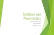Syllables and Phonotactics - Linguisticslinguistics.berkeley.edu/~jtmanker/110 Guest Lecture - Syllables... · Syllables and Phonotactics ... Chomsky & Halle’s Sound Pattern of