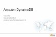 Amazon’DynamoDB - dbstudychugoku.github.iodbstudychugoku.github.io/pdf/tyokyo01-dynamodb-MyNA.pdf · Agenda • DyanamoDBとは • Table,%API , Data Type • Indexes • Scaring