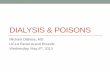 Dialysis of poisons - UCLA Health · PDF fileDialysis of Poisons ... acidosis, respiratory depression, dysrhythmias or cardiac decompensation . Background Substances able to kill children
