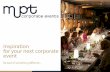 Inspiration for your next corporate event · PDF fileInspiration for your next corporate event ... and nobody does it better than MPT. ... Put yourself in the Captain’s seat with