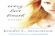 Every Last Breath - DropPDF1.droppdf.com/files/3IrF3/every-last-breath-jennifer-l-armentrout.pdf · JENNIFER L. ARMENTROUT Every Last Breath ... Every Last Breath Other books by Jennifer