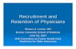 Recruitment and Retention of Physiciansiom.nationalacademies.org/~/media/Files/Activity Files/Workforce... · Recruitment and Retention of Physicians Sharon A. Levine, MD Boston University