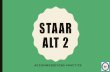 STAAR ALT 2 · PDF file•Not based on racial or economic background, ... visual, or tactile stimuli ... • The ARD committee must use the STAAR Alternate 2