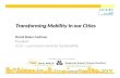 David Baker Cadman -  · PDF fileTransforming Mobility in our Cities David Baker Cadman President ICLEI -Local Governments for Sustainability