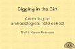 Attending an archaeological field · PDF fileAttending an archaeological field school Neil & Karen Peterson. ... –Fieldschool help •24 people •2 weeks ... •Museum dig –1