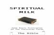 SPIRITUAL MILK - thebiblewayonline.com co…  · Web viewI’ve lived in it for so long that I’ve grown accustomed to it. Some time ago, the richest ... And the word disciple ...