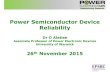 Power Semiconductor Device Reliability - Power · PDF fileUnderpinning Research Power Semiconductor Device Reliability Dr O Alatise Associate Professor of Power Electronic Devices