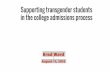 Supporting transgender students in the college · PDF fileSupporting transgender students in the college admissions process ... * Hillary Swank wins ... Supporting transgender students