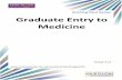 Graduate Entry to Medicine - University of · PDF fileGraduate Entry to Medicine Studying medicine as a graduate is becoming more common. Most medical schools in the UK now allocate