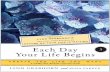 Each Day Your Life Begins, - Red Wheelredwheelweiser.com/downloads/9178619400573_each_day_part_3.pdf · Each Day Your Life Begins, Inspired by Lynn Grabhorn's New York Times Bestseller