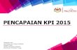 PENCAPAIAN KPI 2015 - epmo.mypoliteknik.edu.myepmo.mypoliteknik.edu.my/downloads/Pencapaian-KPI-2015-upload.pdf · Pelan tindakan dan aktiviti bagi KPI perlu kajian semula oleh pengurusan
