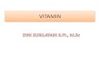 VITAMIN - · PDF filemengatur klasifikasi tulang dan gigi. • Sumber : minyak ikan, hati, susu, ... Kejang., 3. Osteomalasia (tulang lunak pada orang dewasa) Vitamin E (Tokoferol)