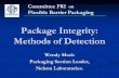 Package Integrity: Methods of Detection - ASTM · PDF filePackage Integrity: Methods of Detection Wendy Mach Packaging Section Leader, ... An integrity test for rigid containers, based
