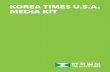 KOREA TIMES U.S.A. MEDIA KITservice.koreatimes.com/info/mediakit/KOREATIMES_MediaKit_2016.pdf · Most successful and largest Korean pop cul- ... MEDIA KIT Why is the Korea Times ...