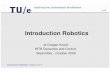 Introduction Robotics lecture - day 4 out of 7. · PDF file1/45 Introduction Robotics Introduction Robotics, lecture 4 of 7 dr Dragan Kosti ć WTB Dynamics and Control September -