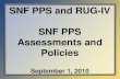 SNF PPS and RUG-IV SNF PPS Assessments and Policies · PDF fileSNF PPS and RUG-IV SNF PPS Assessments and Policies September 1, 2010