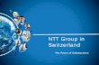 NTT Group in Switzerland - e-shelter · PDF fileNTT Group in Switzerland. The Power of Collaboration. ... all major leading big & mid sized companies, all ... fokussieren wir uns auf