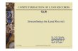 Streamlining the Land Records · PDF file•Digital Land Record Maintenance system ... KARNATAKA , TAMILNADU , ... • Land Registration; Land Records & Survey