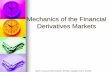 Mechanics of the Financial Derivatives Markets · PDF fileMechanics of Futures Markets A futures contract must specify: a) the underlying asset, its grade and size, b) the delivery