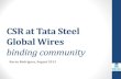 CSR at Tata Steel Global Wires - LSE · PDF fileCSR at Tata Steel Global Wires binding community Karen Rodriguez, August 2012. Content 1. ... Community visits: Boisar, Kurgaon, Navapur,