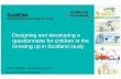 Designing and developing a questionnaire for children in ...the-sra.org.uk/wp-content/uploads/sra-scotland-gus-seminar.pdf · Judith Mabelis, Senior Researcher, ScotCen Social Research