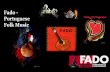 Fado - Portuguese Folk Music - aesct.pt the soul of portugal.pdf · Fado is a form of Portuguese urban folk music. It is characterized by sad melodies and lyrics, often about the