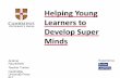 Helping Young Learners to Develop Super · PDF fileHelping Young Learners to Develop Super Minds Andrzej ... 3. Application What ... Super Minds Teacher’s Book 2. Cambridge: Cambridge