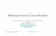 Medical Device Classification - Ombu Enterprises · PDF fileMedical Device Classification Ombu Enterprises, LLC 6 Factors That May Affect Risk • Intended Use – This is the objective